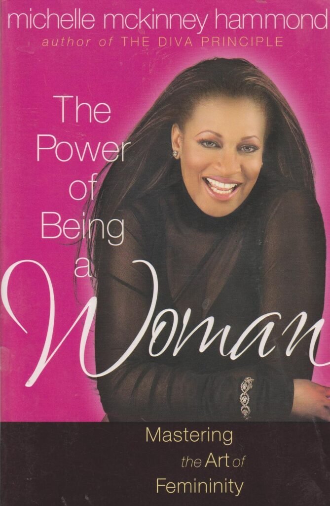 BOOK REVIEW : THE POWER OF BEING A WOMAN, MICHELLE McKINNEY HAMMOND BOOK REVIEW : THE POWER OF BEING A WOMAN, MICHELLE McKINNEY HAMMOND